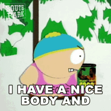 i have a nice body and i want to show it off eric cartman south park beefcake show off