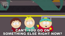 cant you go on something else right now eric cartman clyde donovan butters stotch south park