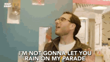 rain-on-my-parade-im-not-gonna-let-you-rain-on-my-parade.gif