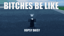 Bitches Be Like Oopsy Daisy GIF - Bitches Be Like Oopsy Daisy GIFs
