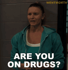 Are You On Drugs Kaz Proctor GIF - Are You On Drugs Kaz Proctor Wentworth GIFs