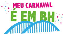 carnaval belo horizonte meu carnaval carnaval de bh bh