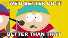 Wed Better Do It Better Than That Eric Cartman GIF - Wed Better Do It Better Than That Eric Cartman South Park GIFs