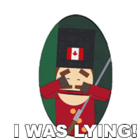 I Was Lying Canadian Door Guard Sticker - I Was Lying Canadian Door Guard South Park Stickers