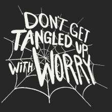 Dont Get Tangled Up In Worry Self Care GIF - Dont Get Tangled Up In Worry Self Care Mental Break GIFs