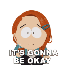 its gonna be okay sophie gray south park its okay relax