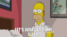 The Simpsons Homer Simpson GIF - The Simpsons Homer Simpson Lets Just Get Some Sleep GIFs