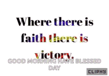 Where There Is Faith There Is Victory GIF - Where There Is Faith There Is Victory Good Morning GIFs