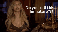 Do You Call This Immature Corinne GIF - Do You Call This Immature Immature Mature GIFs