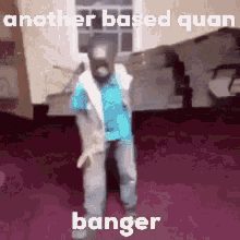 Basedquan Banger GIF - Basedquan Banger Troll GIFs