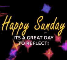 happy sunday sunday its a great day reflect happy sunday sunday its a great day reflect