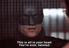 The Batman This Is All In Your Head GIF - The Batman This Is All In Your Head Youre Sick GIFs