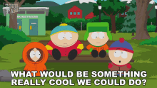 What Would Be Something Really Cool We Could Do Stan Marsh GIF - What Would Be Something Really Cool We Could Do Stan Marsh Kyle Broflovski GIFs