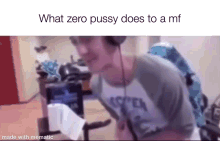 What Zero Pussy Does To A Mf GIF - What Zero Pussy Does To A Mf GIFs