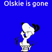 olskie is gone olskie gone away