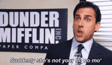 Suddenly Shes Not Your Ho No More The Office GIF - Suddenly Shes Not Your Ho No More The Office Michael Scott GIFs