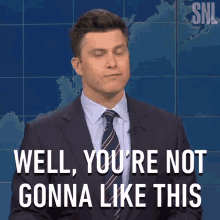 Well Youre Not Gonna Like This Saturday Night Live GIF - Well Youre Not Gonna Like This Saturday Night Live Weekend Update GIFs