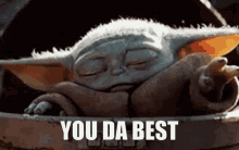 you da best baby yoda chill cute the mandalorian you da best baby yoda chill cute the mandalorian