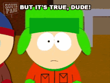 But Its True Dude Kyle Broflovski GIF - But Its True Dude Kyle Broflovski South Park GIFs