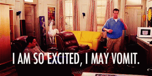 I Am So Excited, I May Vomit GIF - Friends Chandler Matthew Perry -  Discover &amp; Share GIFs