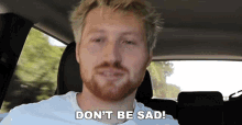 Dont Be Sad Dont Be Unhappy GIF - Dont Be Sad Dont Be Unhappy Cheer Up GIFs