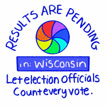 wisconsin wi results are pending let election officials count every vote count every vote