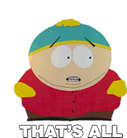 Thats All Eric Cartman Sticker - Thats All Eric Cartman South Park Stickers