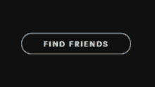 friends find friends search friends no friends