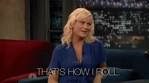 Thats How I Roll Howiroll GIF - Thats How I Roll Howiroll Amy Poehler - Discover &amp; Share GIFs