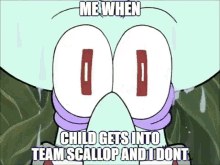 me when the child team scallop child angry