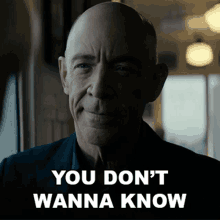 You Dont Wanna Know George Zax GIF - You Dont Wanna Know George Zax Jk Simmons GIFs