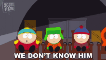 We Dont Know Him Eric Cartman GIF - We Dont Know Him Eric Cartman Kyle Broflovski GIFs