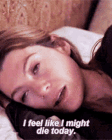 greys anatomy meredith grey i feel like i might die today i might die today depressed
