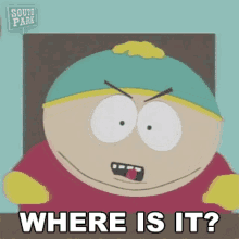 Where Is It Eric Cartman GIF - Where Is It Eric Cartman South Park GIFs