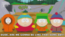 dude are we gonna be like that some day stan marsh eric cartman kenny mccormick kyle broflovski