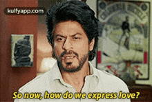 So Now, How Do We Express Love?.Gif GIF - So Now How Do We Express Love? Srk GIFs