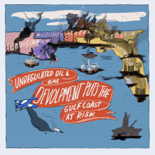Unregulated Oil And Gas Development Puts The Gulf Coast At Risk GIF - Unregulated Oil And Gas Development Puts The Gulf Coast At Risk Louisiana GIFs