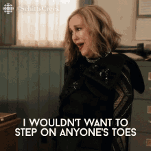 I Wouldnt Want To Step On Anyones Toes Catherine Ohara GIF - I Wouldnt Want To Step On Anyones Toes Catherine Ohara Moira GIFs