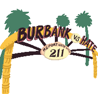 Burbank Vs Hate Report Hate With211 Stop Hate Sticker - Burbank Vs Hate Report Hate With211 Stop Hate Equal Stickers