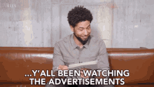 You All Been Watching The Advertisements Advertisements GIF - You All Been Watching The Advertisements Advertisements Watching GIFs