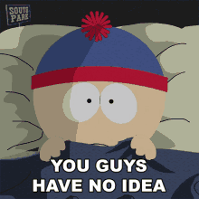 You Guys Have No Idea Stan Marsh GIF - You Guys Have No Idea Stan Marsh South Park GIFs