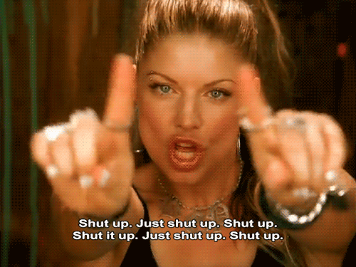 Shut Up GIF - Shut Up Fergie GIFs.