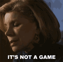 Its Not A Game Diane Lockhart GIF - Its Not A Game Diane Lockhart The Good Fight GIFs