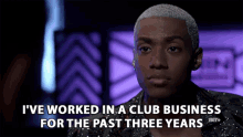Ive Worked In The Club Business For The Past Three Years Long Time GIF - Ive Worked In The Club Business For The Past Three Years Long Time Club Business GIFs