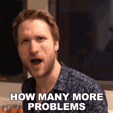 How Many More Problems Do You Wanna Have Jesse Ridgway GIF - How Many More Problems Do You Wanna Have Jesse Ridgway Mcjuggernuggets GIFs