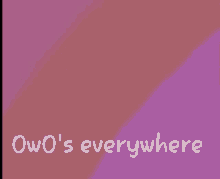 Owo Owos Everywhere GIF - Owo Owos Everywhere Innocent GIFs