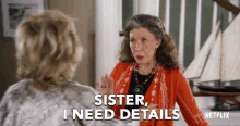 Sister I Need Details GIF - Sister I Need Details Grace And Frankie GIFs