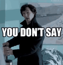You Dont Say GIF - You Dont Say Sherlock No Kidding GIFs