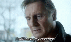 I Will Have My Revenge Liam Neeson GIF - I Will Have My Revenge Liam Neeson  - Discover &amp; Share GIFs