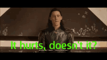 Loki It Hurts Doesnt It GIF - Loki It Hurts Doesnt It Thor Ragnarok GIFs